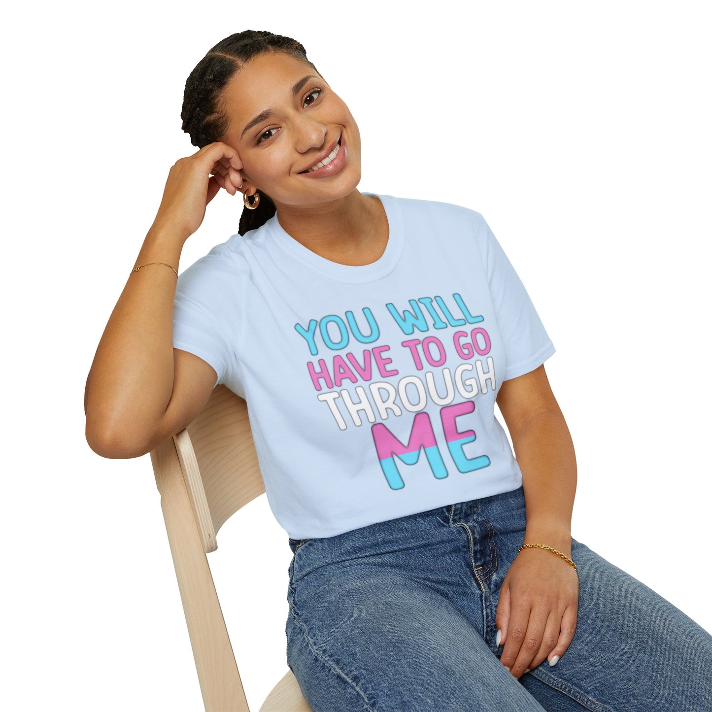 You Will Have To Go Through Me | Unisex Soft Cotton T-Shirt - Transgender