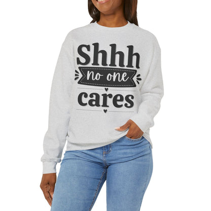 Shhh No One Cares - Seasonal Unisex Heavy Blend Sweatshirt – Limited Time!