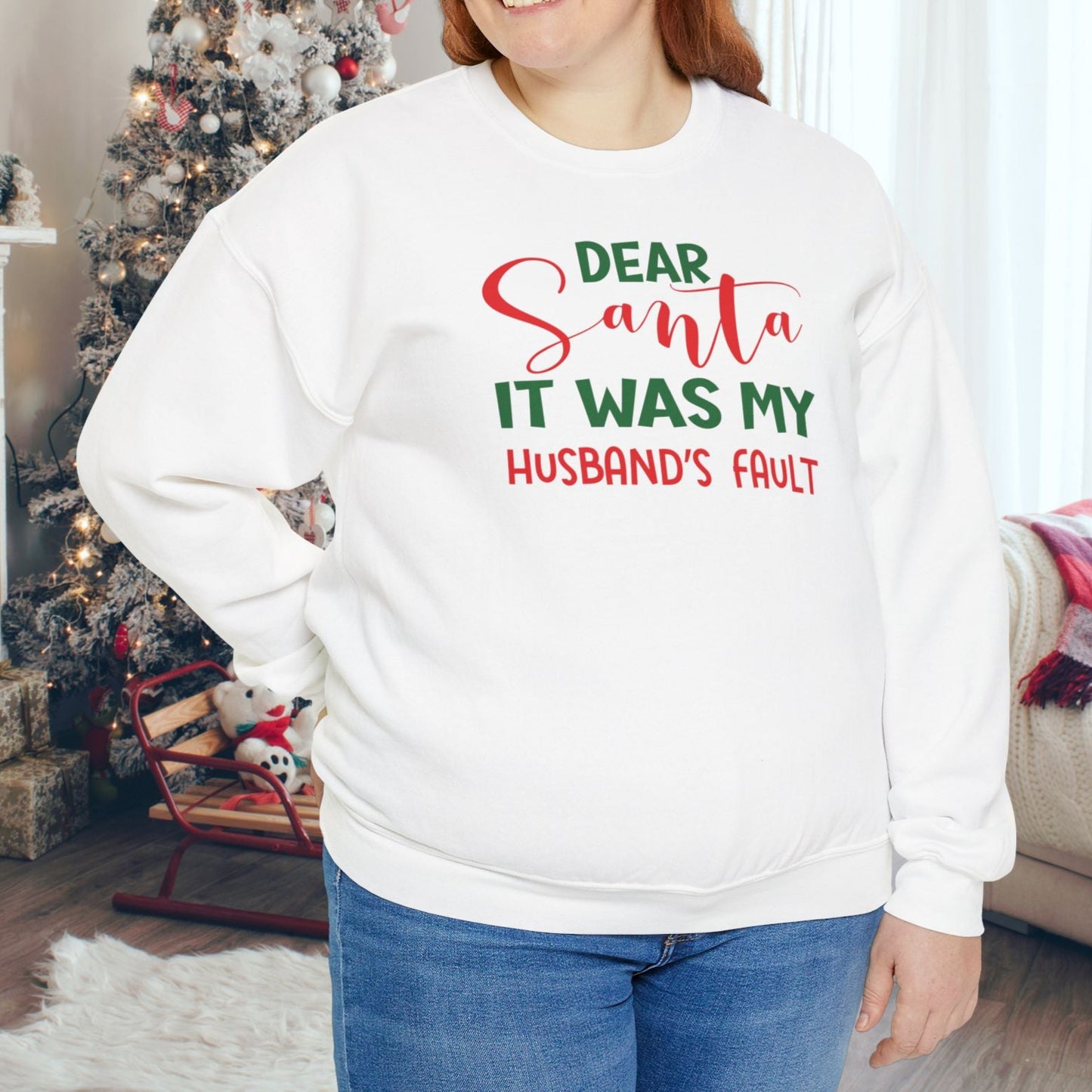 Dear Santa It Was My Husband's Fault - Seasonal Christmas Sweatshirt: Heavy Cotton Poly Blend