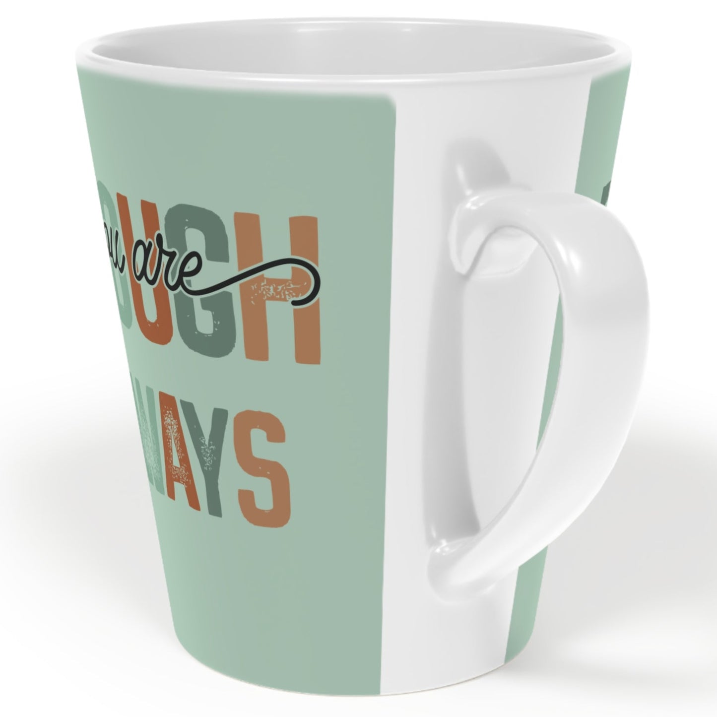 You Are Enough - Always - Ceramic Latte Mug, 12oz - White