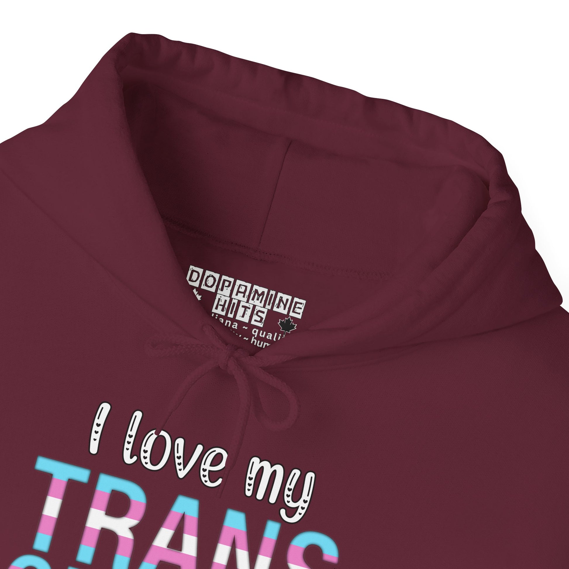 Maroon hoodie with 'I love my TRANS' text and Dopamine Hits logo.