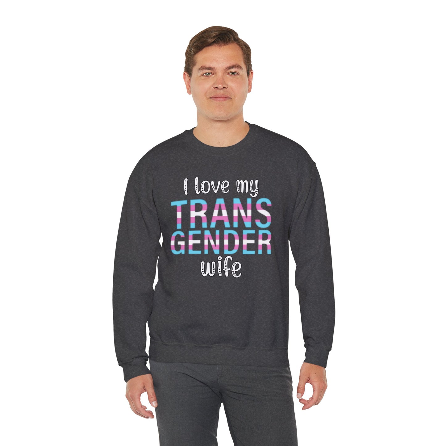 I Love My Transgender Wife | Unisex Heavy Blend™ Crewneck Sweatshirt
