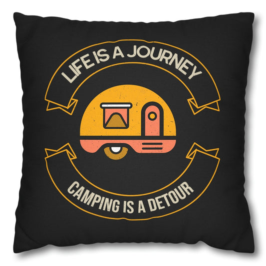 Life is a journey, Camping is a detour. Spun Polyester Square Pillowcase Cushion Cover