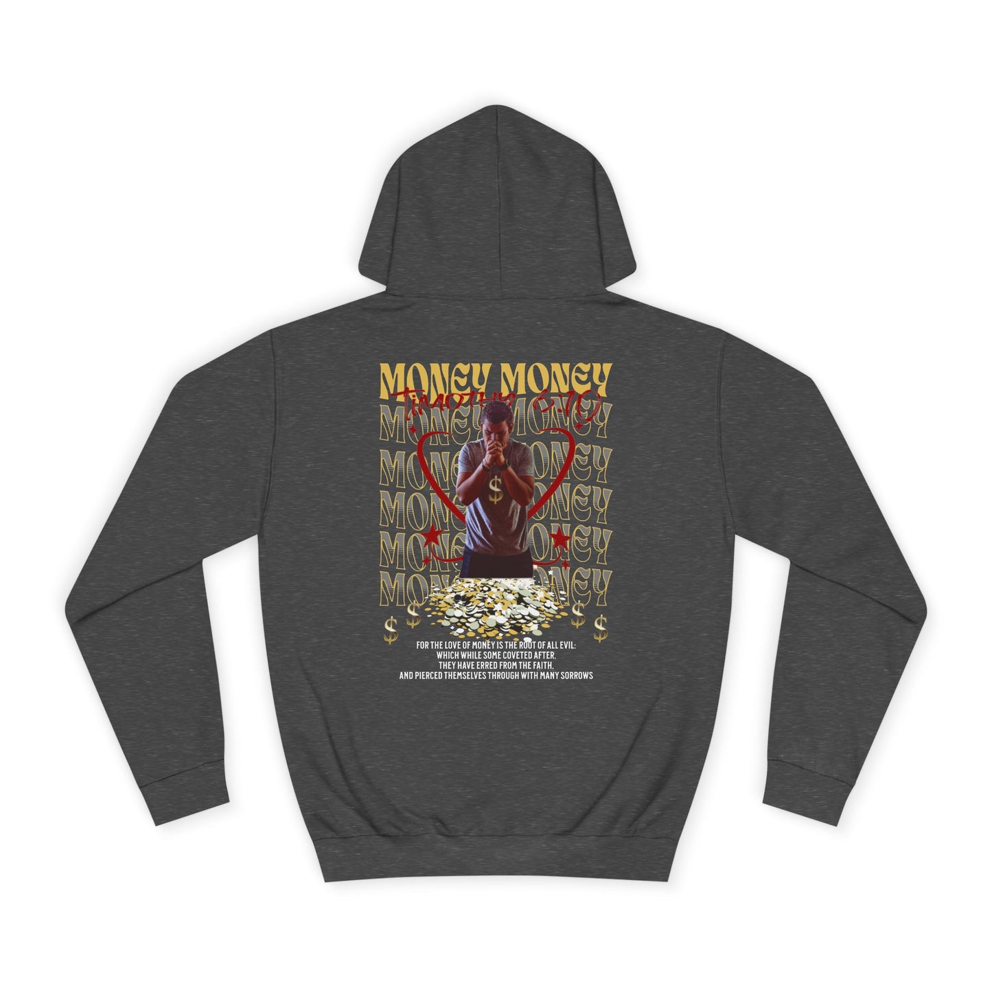 The Love of Money - Unisex College Hoodie - 1 Timothy 6:10 For the love of money is the root of all evil