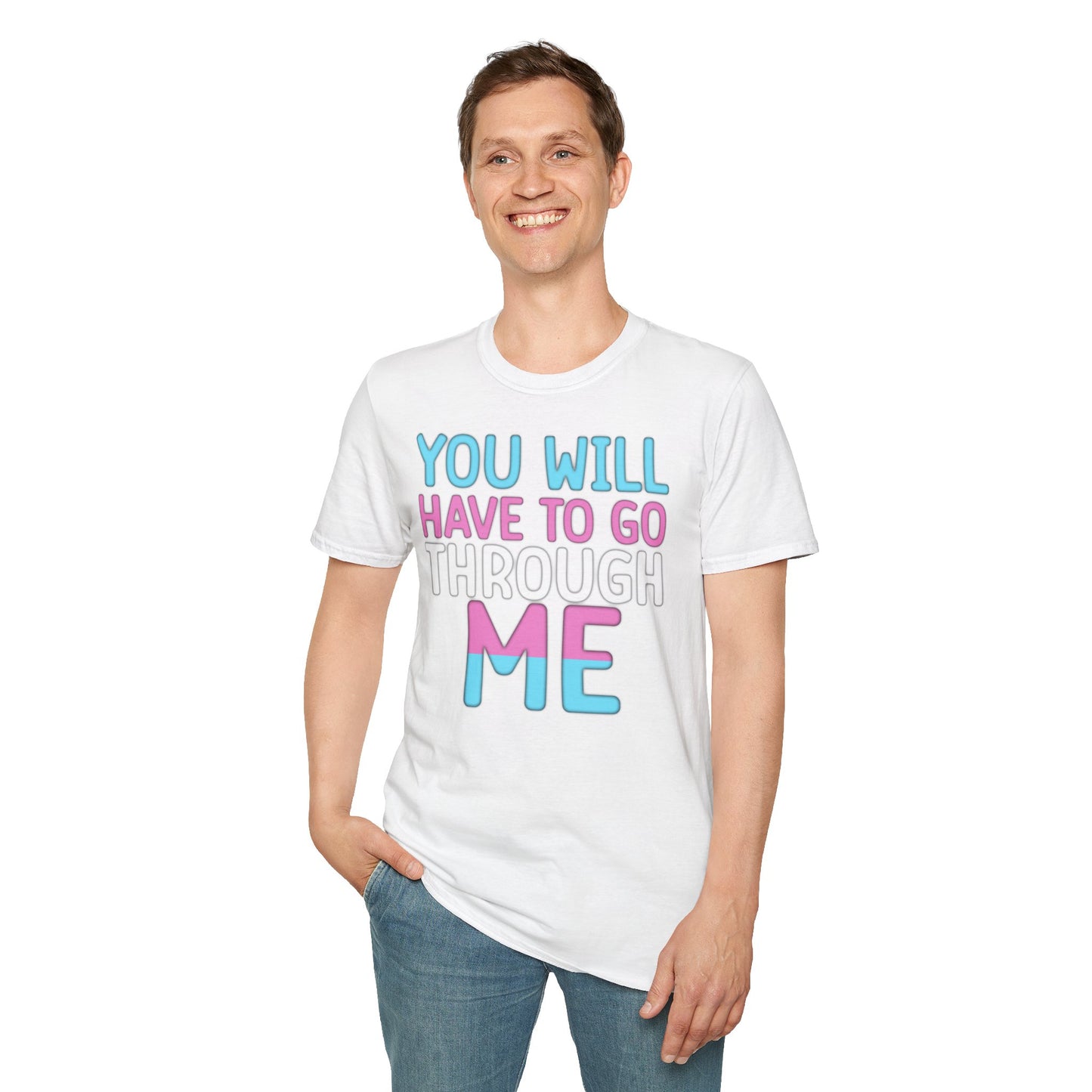 You Will Have To Go Through Me | Unisex Soft Cotton T-Shirt - Transgender