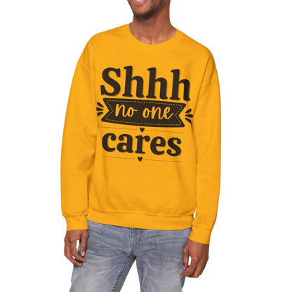 Shhh No One Cares - Seasonal Unisex Heavy Blend Sweatshirt – Limited Time!