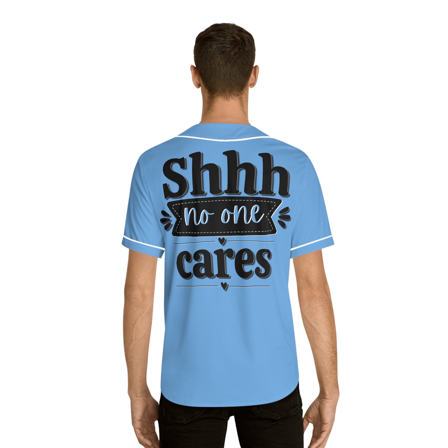 Shhh No One Cares - Men's Baseball Jersey - Print on Back