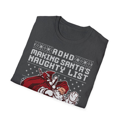 ADHD Making Santa's Naughty List Since Forever - Unisex Softstyle Christmas T-Shirt #ADHDReality