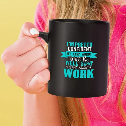 My Last Words - Black Ceramic Mug (11 oz)