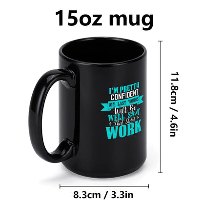 My Last Words - Black Ceramic Mug (15 oz)