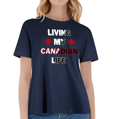 Living My Canadian Life - UNISEX Super Soft 100% Cotton T-Shirt