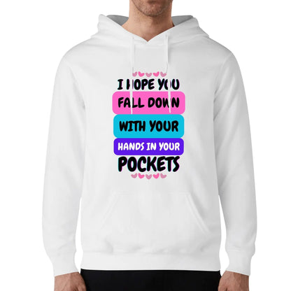 I Hope You Fall Down - Unisex Soft 100% Cotton Hoodie