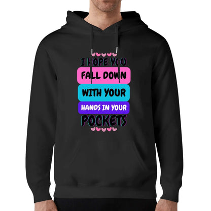 I Hope You Fall Down - Unisex Soft 100% Cotton Hoodie