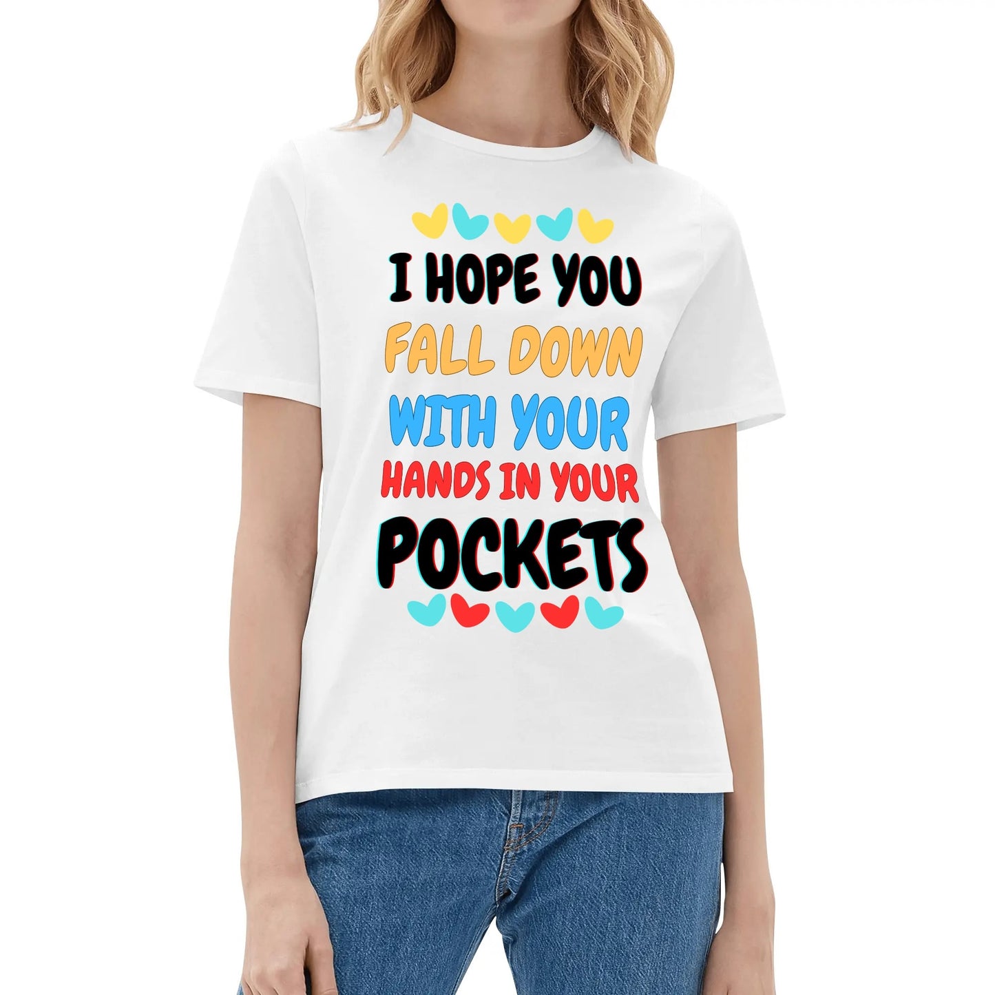 I Hope You Fall Down With Your Hands In Your Pockets - Soft 100% Cotton T-Shirt - Available in both Mens & Womens Sizes