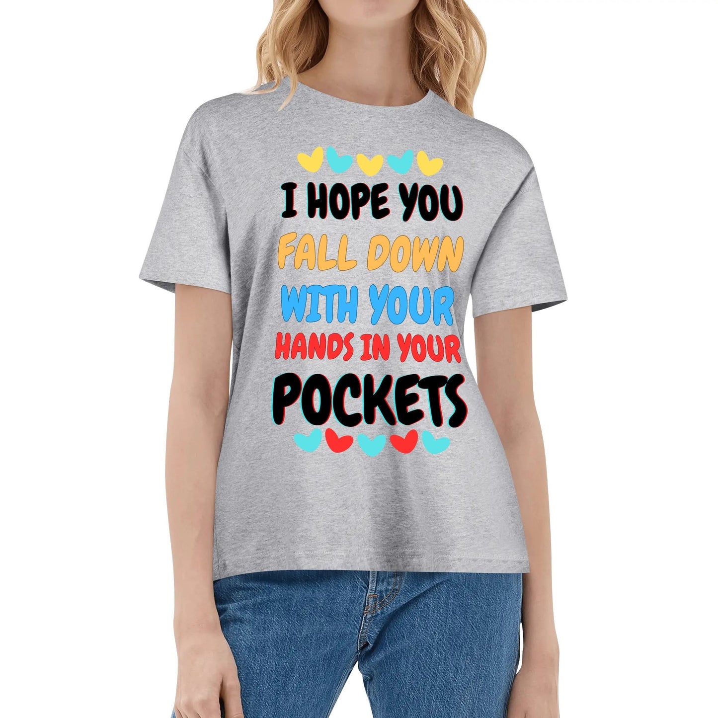 I Hope You Fall Down With Your Hands In Your Pockets - Soft 100% Cotton T-Shirt - Available in both Mens & Womens Sizes