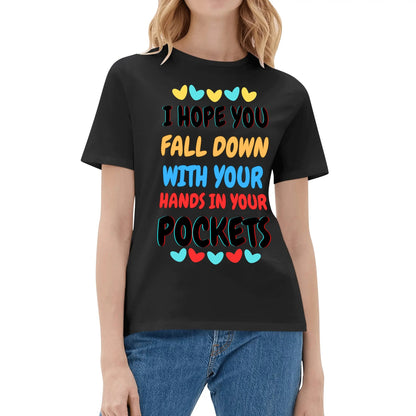 I Hope You Fall Down With Your Hands In Your Pockets - Soft 100% Cotton T-Shirt - Available in both Mens & Womens Sizes