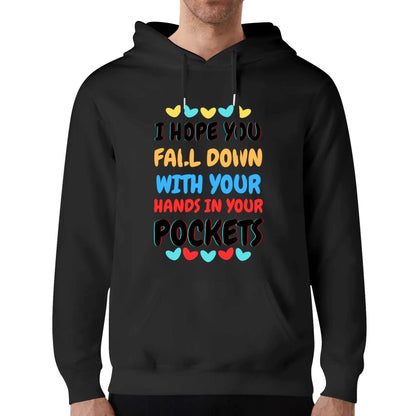 I Hope You Fall Down - Unisex Soft 100% Cotton Hoodie