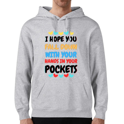 I Hope You Fall Down - Unisex Soft 100% Cotton Hoodie