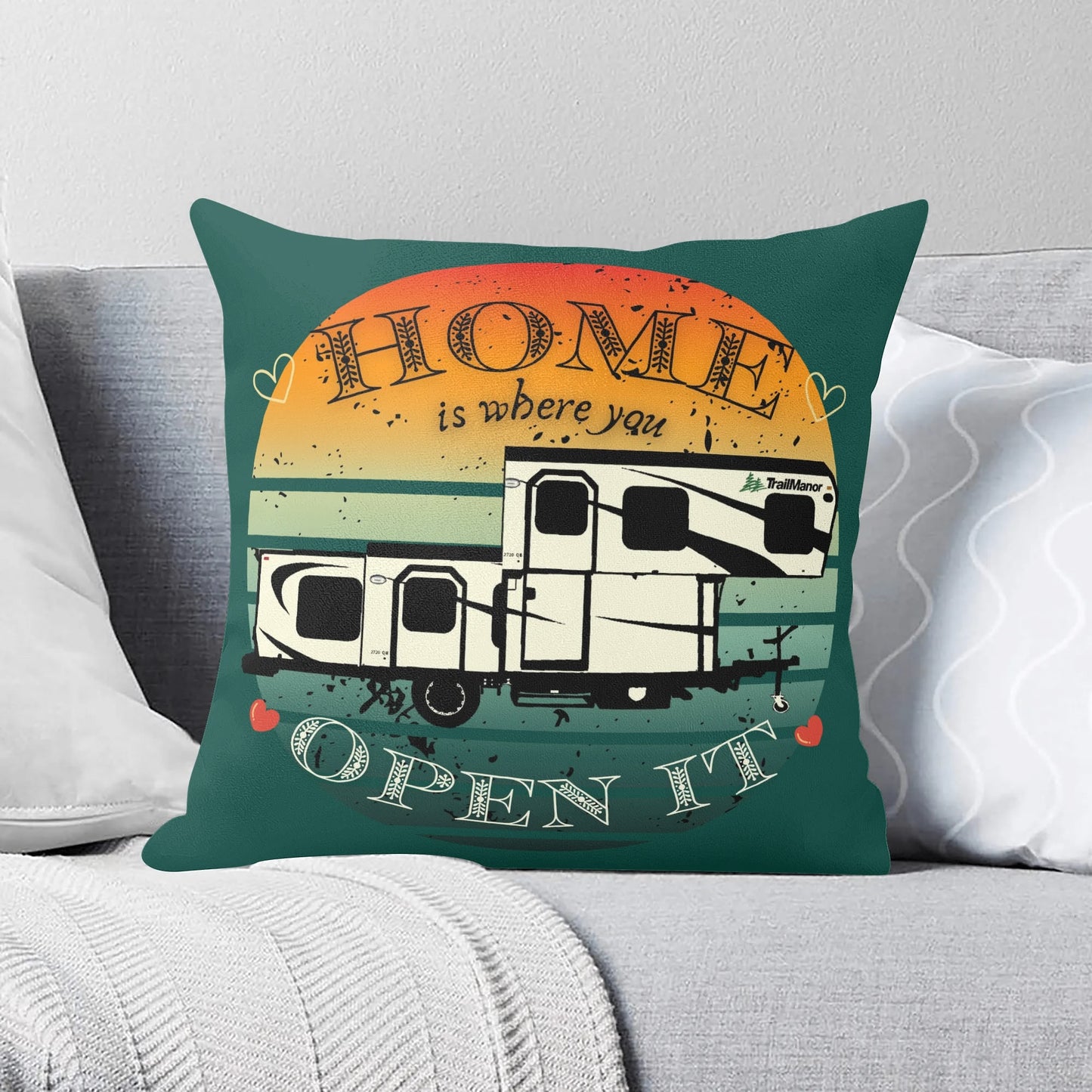 Home Is Where You Open It - TrailManor - Pillow Case Cover 18x18"