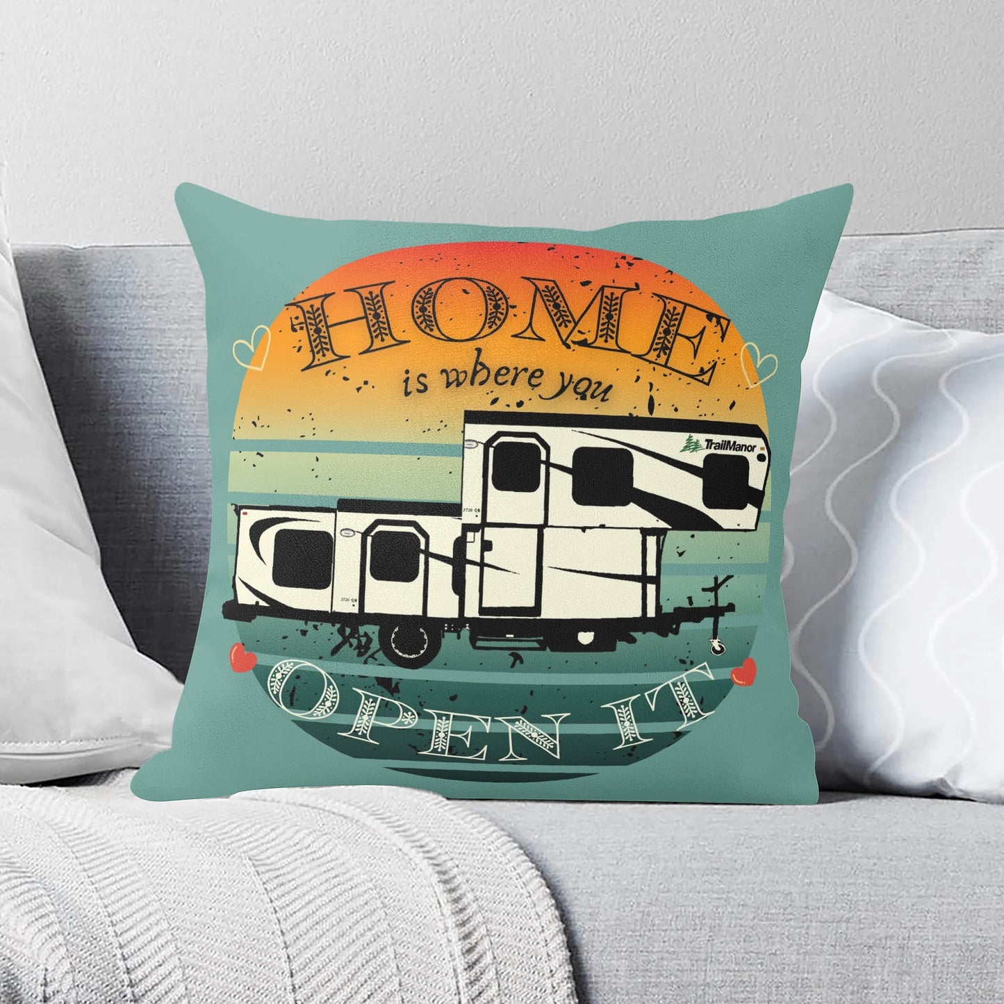 Home Is Where You Open It - TrailManor - Pillow Case Cover 18x18"