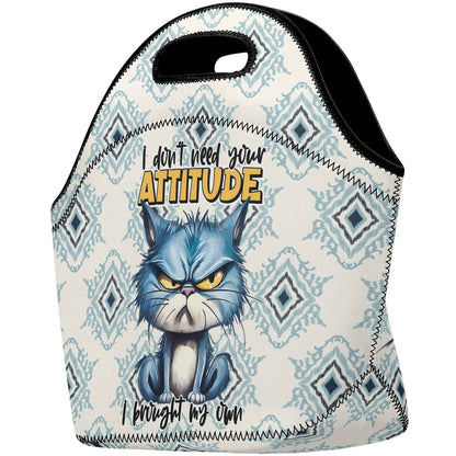 I Dont Need Your Attitude, I Brought My Own - Funny Neoprene Lunch Bag