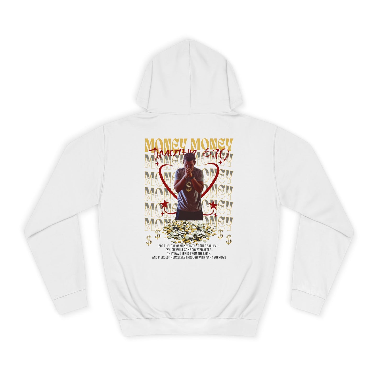 The Love of Money - Unisex College Hoodie - 1 Timothy 6:10 For the love of money is the root of all evil
