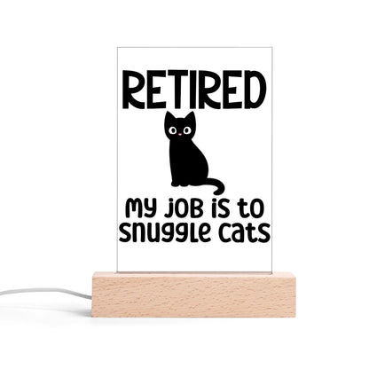 Retired - My Job Is To Snuggle Cats - LED Acrylic Night Light and Wooden Base Table Décor