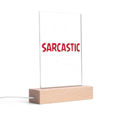 Fun and Sarcastic - Rectangular LED Acrylic Night Light and Wooden Base Table Décor