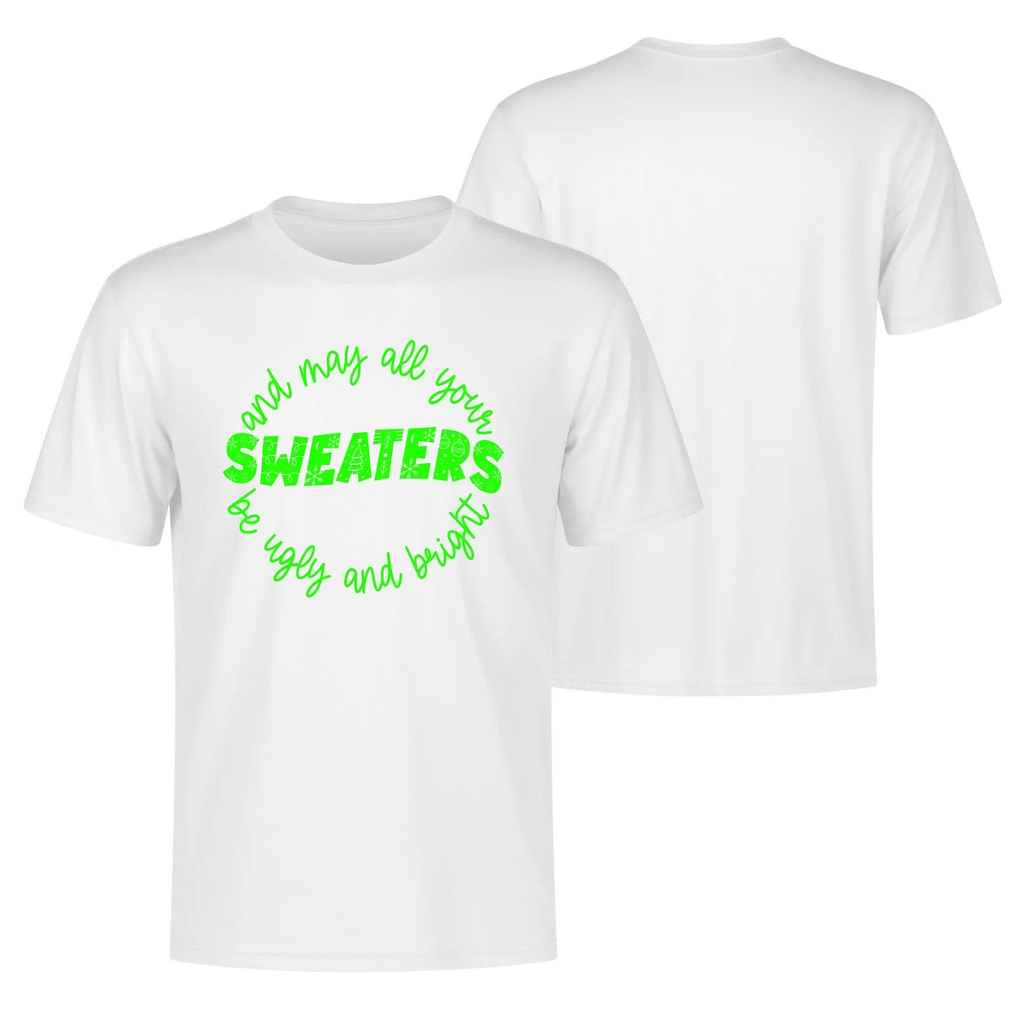 And May All Your Sweaters Be Ugly And Bright - Mens Soft 100% Cotton Funny Christmas T-Shirt