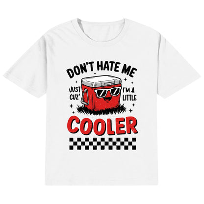 Dont Hate Me Just Cuz Im A Little Cooler - Kids 100% Soft Cotton Punny T-Shirt