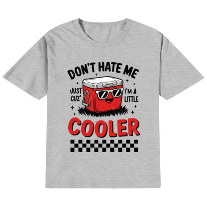 Dont Hate Me Just Cuz Im A Little Cooler - Kids 100% Soft Cotton Punny T-Shirt