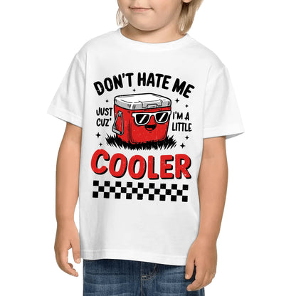 Dont Hate Me Just Cuz Im A Little Cooler - Kids 100% Soft Cotton Punny T-Shirt