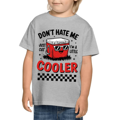 Dont Hate Me Just Cuz Im A Little Cooler - Kids 100% Soft Cotton Punny T-Shirt