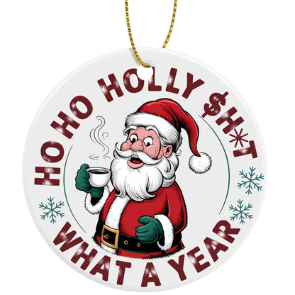 Censored Santa Ho Ho Holly $h*t What A Year - Round Ceramic Double-Sided Christmas Tree Ornament  (1pc & 6pcs)