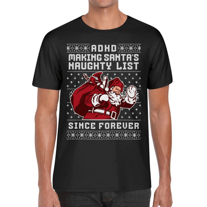 ADHD Making Santas Naughty List Since Forever - Mens 100% Soft Cotton T-Shirt