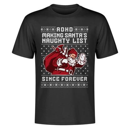 ADHD Making Santas Naughty List Since Forever - Mens 100% Soft Cotton T-Shirt