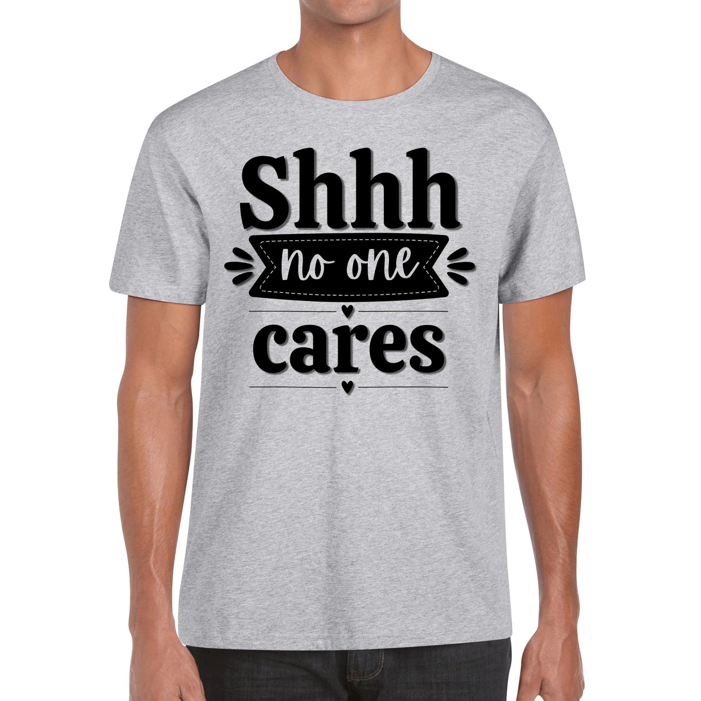 Shhh No One Cares - Mens 100% Soft Cotton T-Shirt