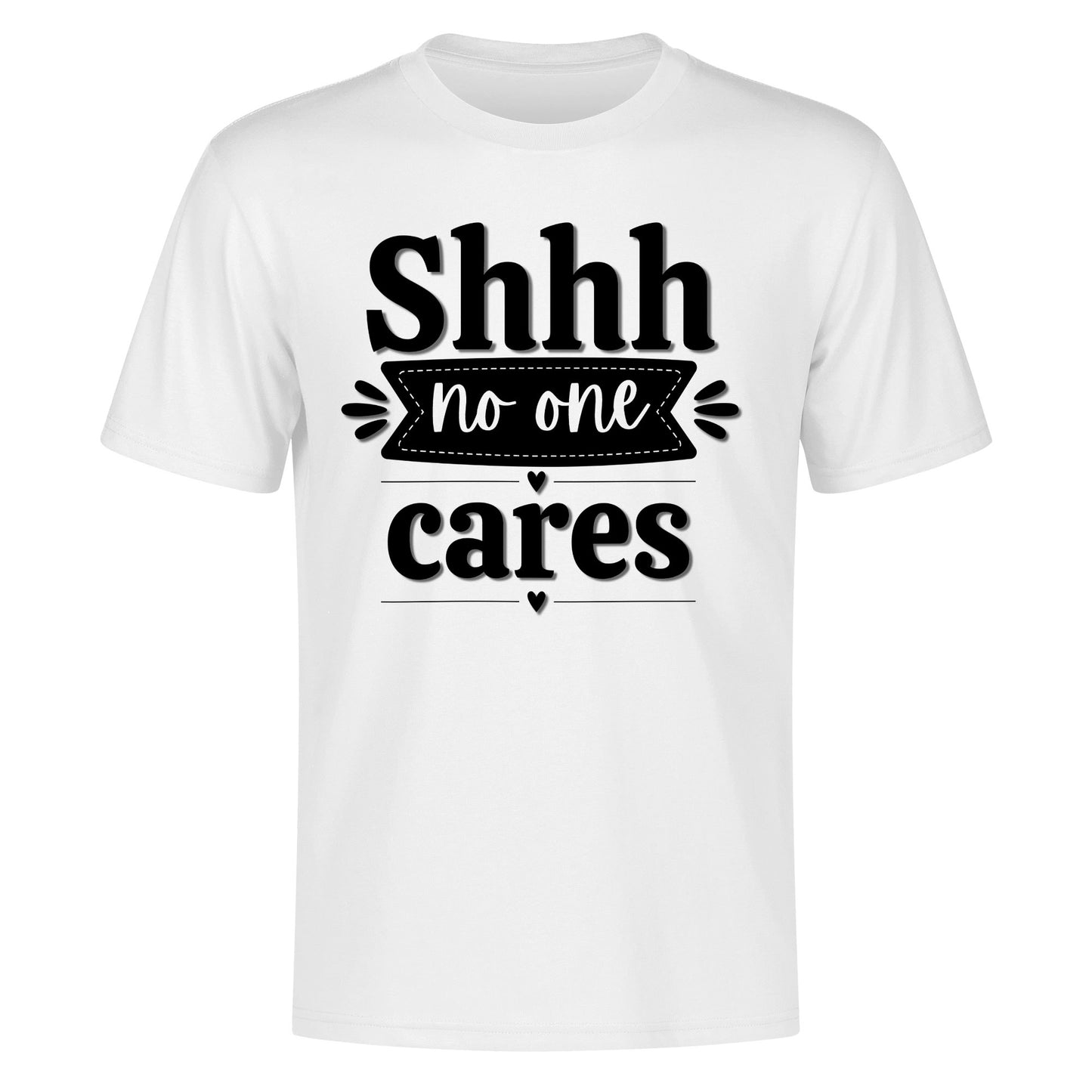 Shhh No One Cares - Mens 100% Soft Cotton T-Shirt