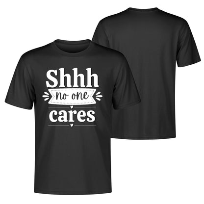 Shhh No One Cares - Mens 100% Soft Cotton T-Shirt