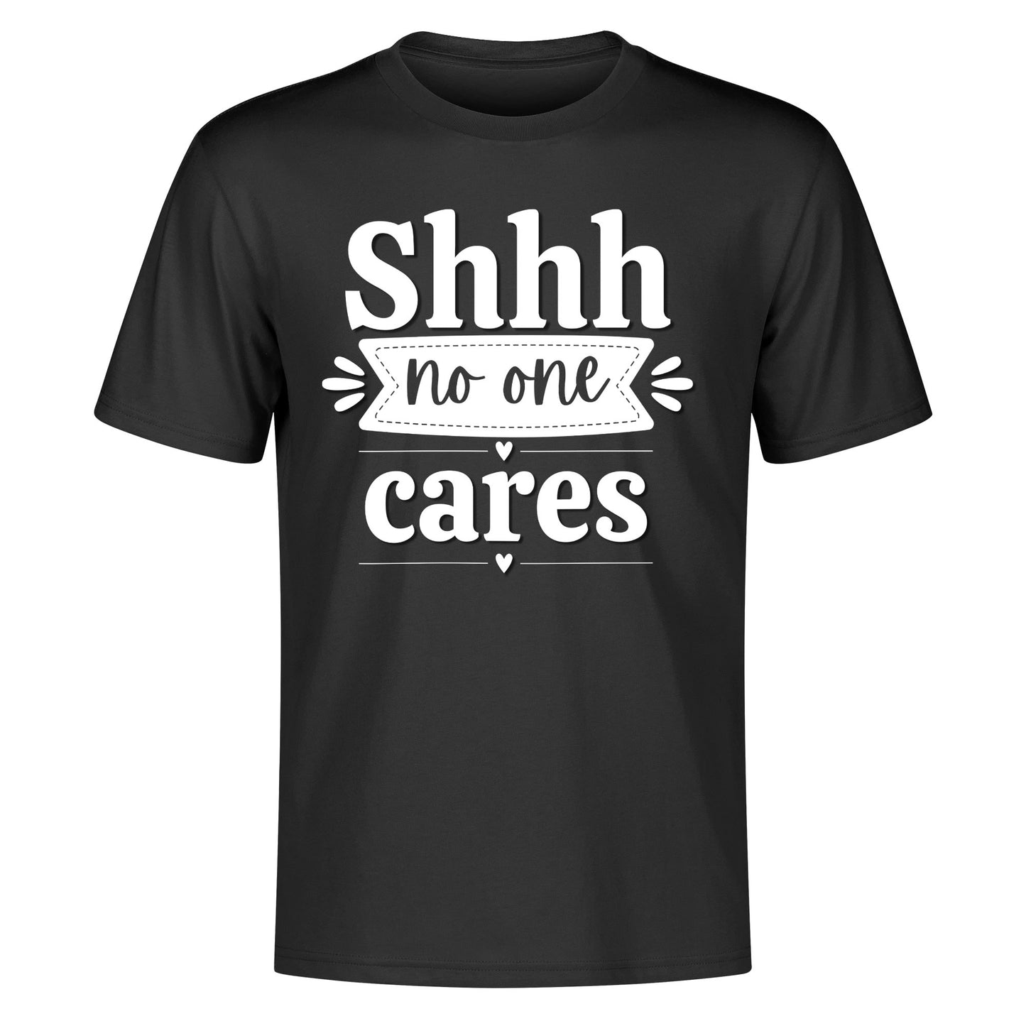 Shhh No One Cares - Mens 100% Soft Cotton T-Shirt