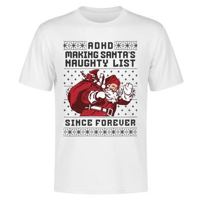 ADHD Making Santas Naughty List Since Forever - Mens 100% Soft Cotton T-Shirt