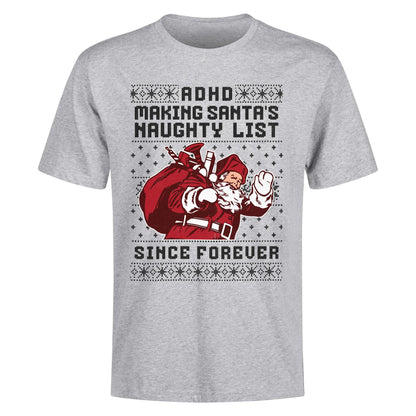 ADHD Making Santas Naughty List Since Forever - Mens 100% Soft Cotton T-Shirt