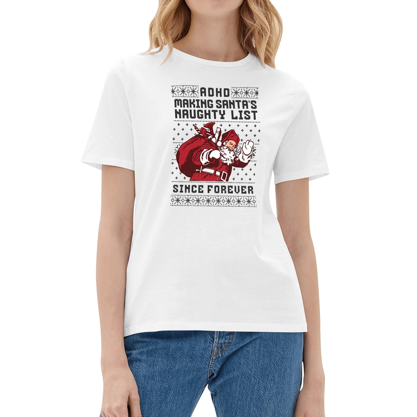 ADHD Making Santas Naughty List Since Forever - Womens 100% Super Soft Cotton T-Shirt