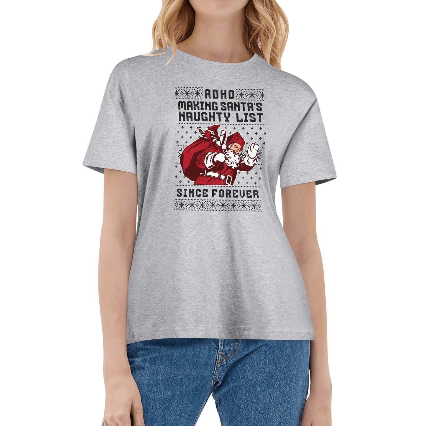 ADHD Making Santas Naughty List Since Forever - Womens 100% Super Soft Cotton T-Shirt