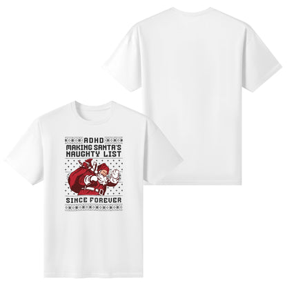 ADHD Making Santas Naughty List Since Forever - Womens 100% Super Soft Cotton T-Shirt