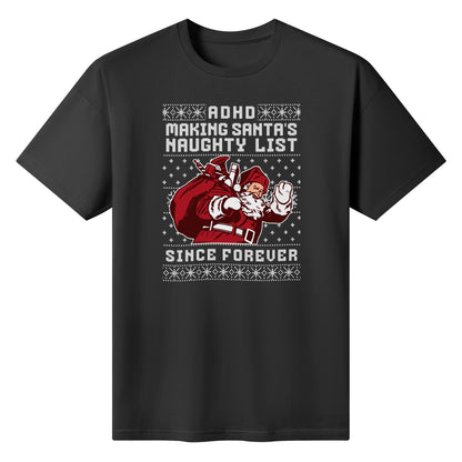 ADHD Making Santas Naughty List Since Forever - Womens 100% Super Soft Cotton T-Shirt