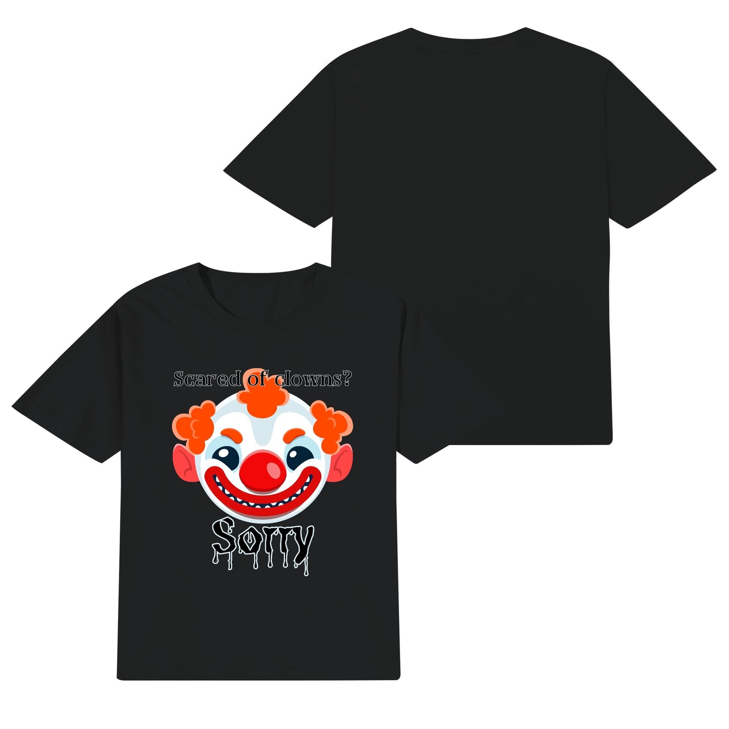 Scared of Clowns? Sorry - Kids100% Soft Cotton T-Shirt