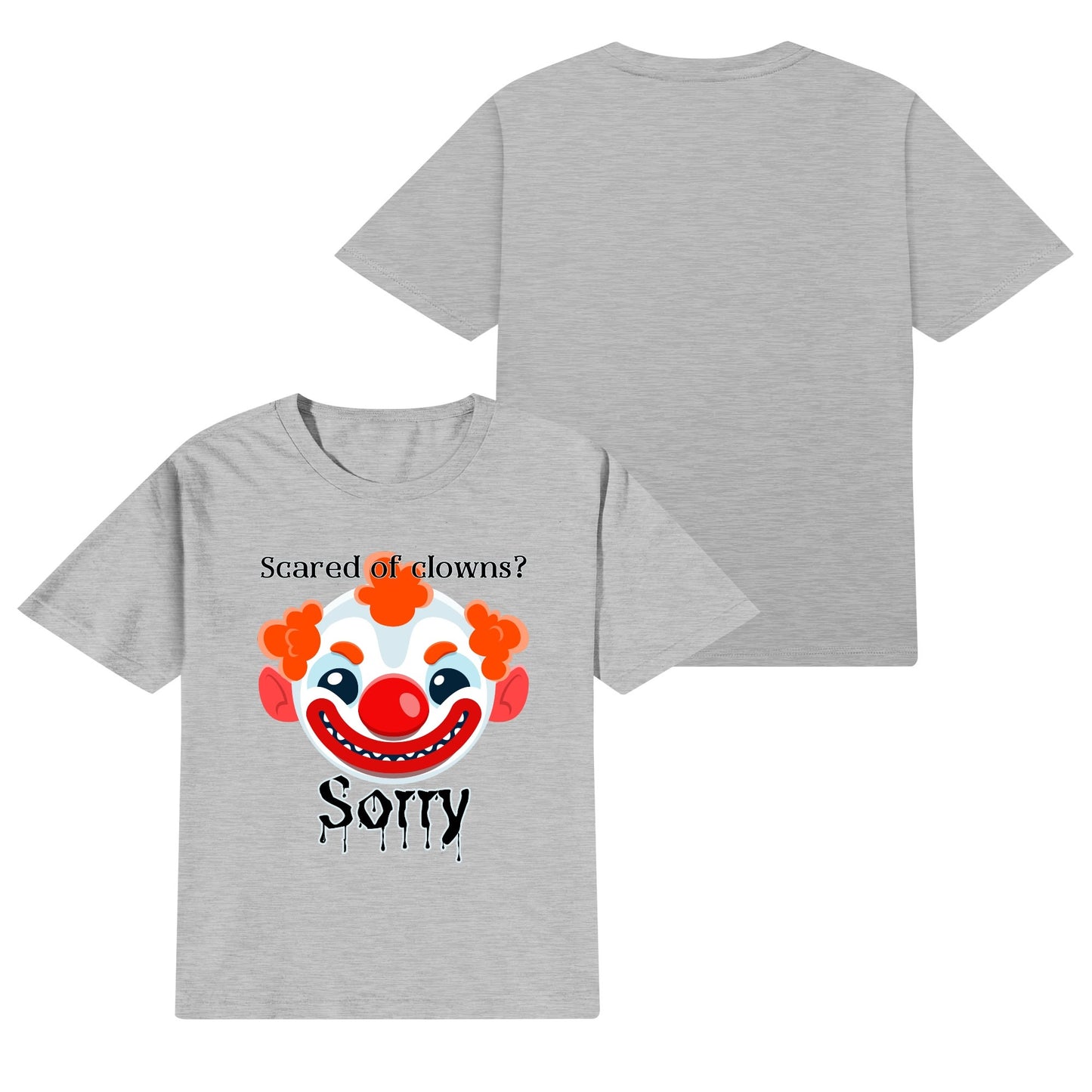 Scared of Clowns? Sorry - Kids100% Soft Cotton T-Shirt