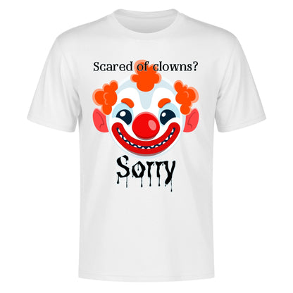 Scared of Clowns? Sorry - Mens 100% Soft Cotton T-Shirt