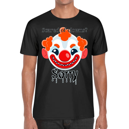 Scared of Clowns? Sorry - Mens 100% Soft Cotton T-Shirt